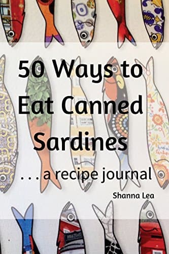 50 Ways to Eat Sardines: ...a recipe journal