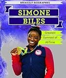 Simone Biles: Greatest Gymnast of All Time (Breakout Biographies)