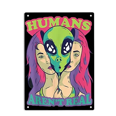 ERMUHEY Humans Aren't Real Alien Outer Space Sign Metal Tin Sign，Alien Poster​ for Home Office Restaurants Bedroom Cafes Bars Pub Man Cave Wall Decor Plaque Sign 12x8 Inch