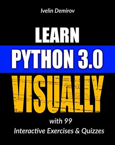 Learn Python 3.0 VISUALLY: with 99 Interactive Exercises and Quizzes (Learn Visually)