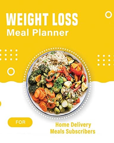 Weight Loss Meal Planner For Home Delivery Meals Subscribers: A Weekly Planner To Stay On Track