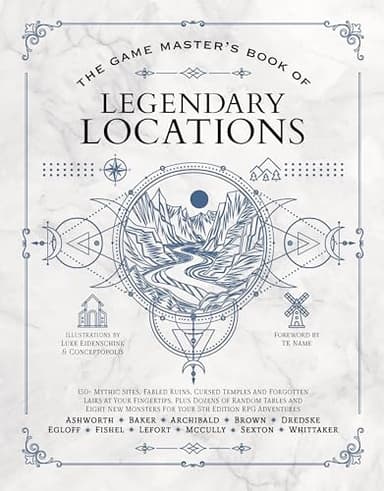 The Game Master’s Book of Legendary Locations: 150+ mythic sites, fables ruins, cursed temples and forgotten lairs, plus dozens of random tables, ... RPG adventures (The Game Master Series)