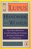 Lupus Handbook for Women: Up-to-Date Information on Understanding and Managing the Disease Which Affects