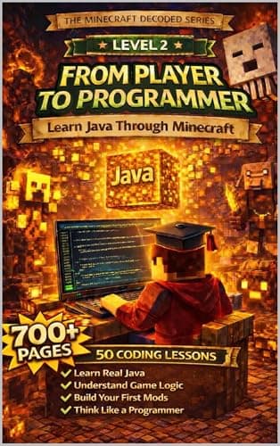 From Player to Programmer: Learn Java the Fun Way with Minecraft (Minecraft Decoded Book 2)