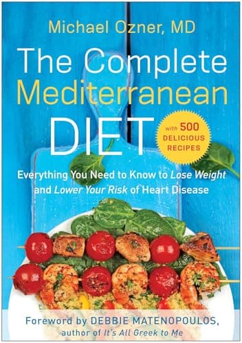 The Complete Mediterranean Diet: Everything You Need to Know to Lose Weight and Lower Your Risk of Heart Disease... with 500 Delicious Recipes (Everything ... Disease... with 500 Delicious Recipes)