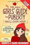 The Only Girls’ Guide to Puberty You’ll Ever Need: Navigating Body Changes, Mood Swings and Relationships with Confidence | A Must-Have Puberty Book ... Edition) (The Life Skills Playbook)
