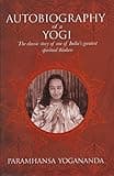 The Autobiography of a Yogi: The classic story of one of India’s greatest spiritual thinkers