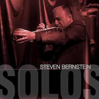 Steven Bernstein - Solos: The Jazz Sessions