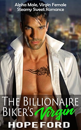 The Billionaire Biker's Virgin: An Alpha Male, Virgin Female Steamy Sweet Romance