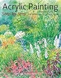 Acrylic Painting Step-by-Step (Step-by-Step Leisure Arts)