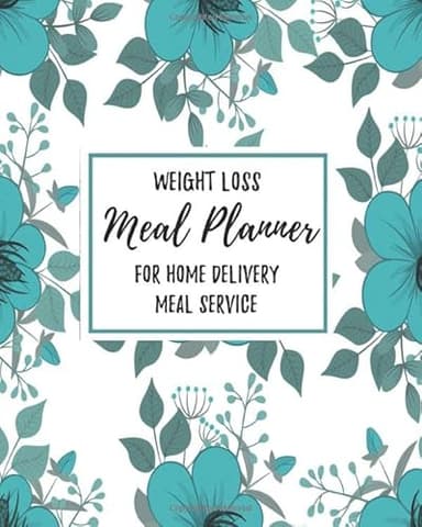 Weight Loss Meal Planner For Home Delivery Meal Service: Stay On Track With Pre-Planned Meals