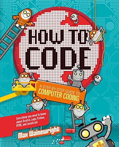 How to Code: A Step-By-Step Guide to Computer Coding