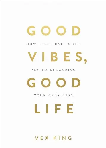 Good Vibes, Good Life: How Self-Love Is the Key to Unlocking Your Greatness: OVER 2 MILLION COPIES SOLD
