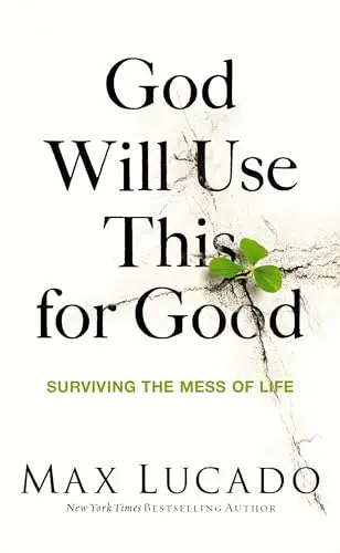 God Will Use This for Good: Surviving the Mess of Life – The Perfect Christian Encouragement Gift Booklet for Churches with Grief, Recovery, and Support Groups
