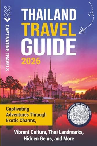 Thailand Travel Guide: Captivating Adventures through Exotic Charms, Vibrant Culture, Thai Landmarks, Hidden Gems, and More (Traveling the World)