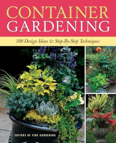 Container Gardening: 250 Design Ideas & Step-by-Step Techniques