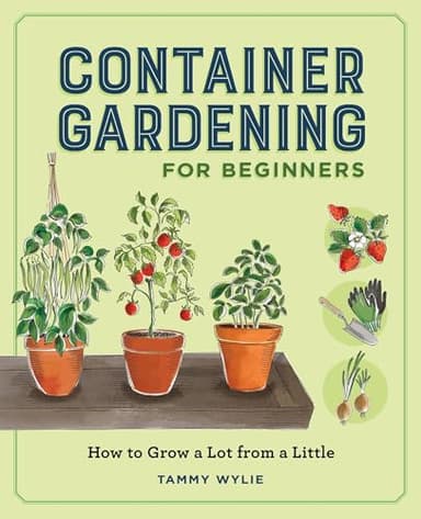 Container Gardening for Beginners: How to Grow a Lot from a Little