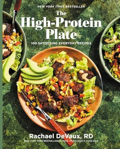 The High-Protein Plate: 100 Satisfying Everyday Recipes (A Cookbook)
